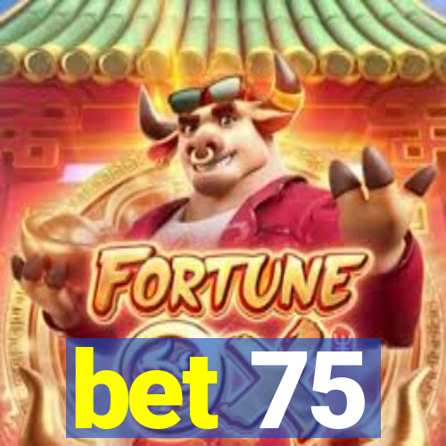 bet 75